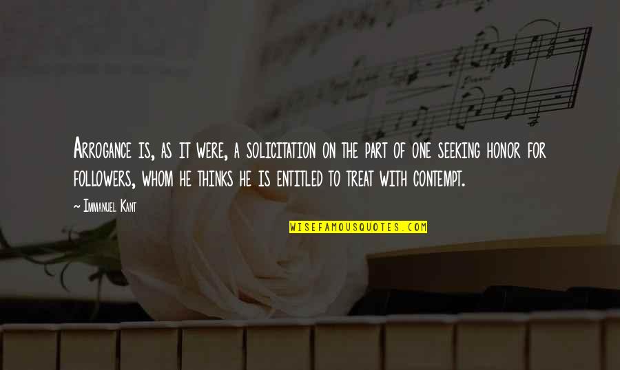 Solicitation Quotes By Immanuel Kant: Arrogance is, as it were, a solicitation on Solicitation Quotes By Immanuel Kant: Arrogance is, as it were, a solicitation on