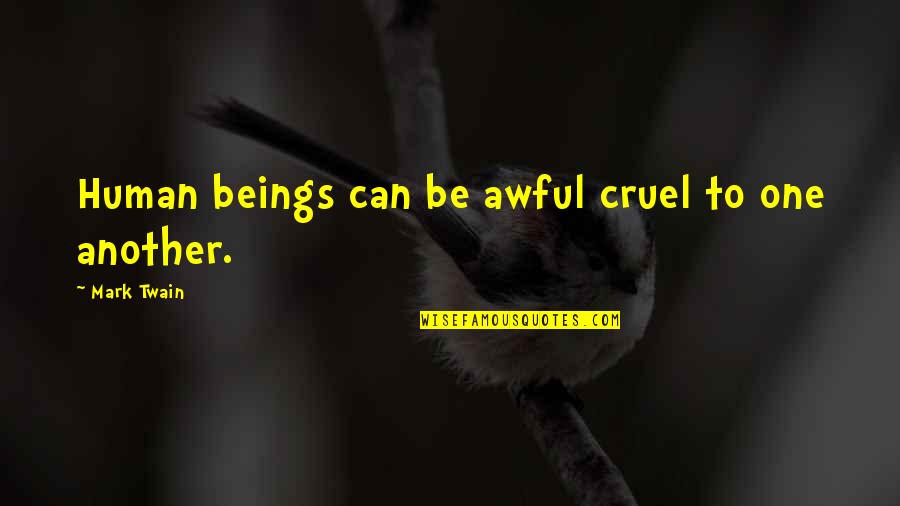 Solicitations Quotes By Mark Twain: Human beings can be awful cruel to one