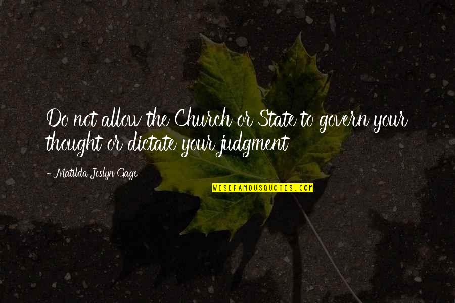 Solicitations To Commit Quotes By Matilda Joslyn Gage: Do not allow the Church or State to