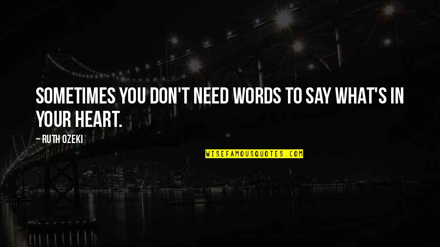 Solicitor General Vs Attorney Quotes By Ruth Ozeki: Sometimes you don't need words to say what's