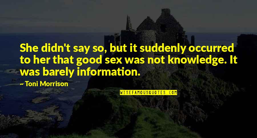 Solicitor Vs Barrister Quotes By Toni Morrison: She didn't say so, but it suddenly occurred