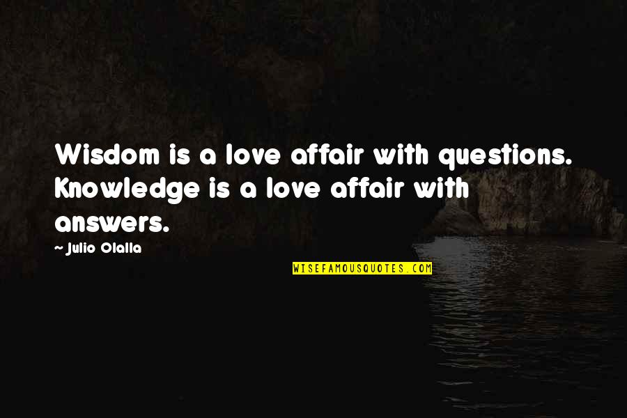 Solicitous Quotes By Julio Olalla: Wisdom is a love affair with questions. Knowledge