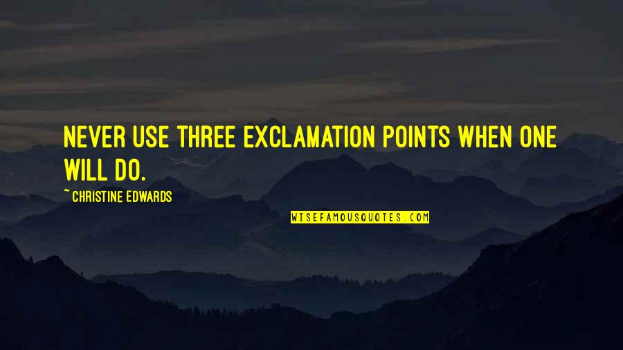 Solicitud De Beca Quotes By Christine Edwards: Never use three exclamation points when one will