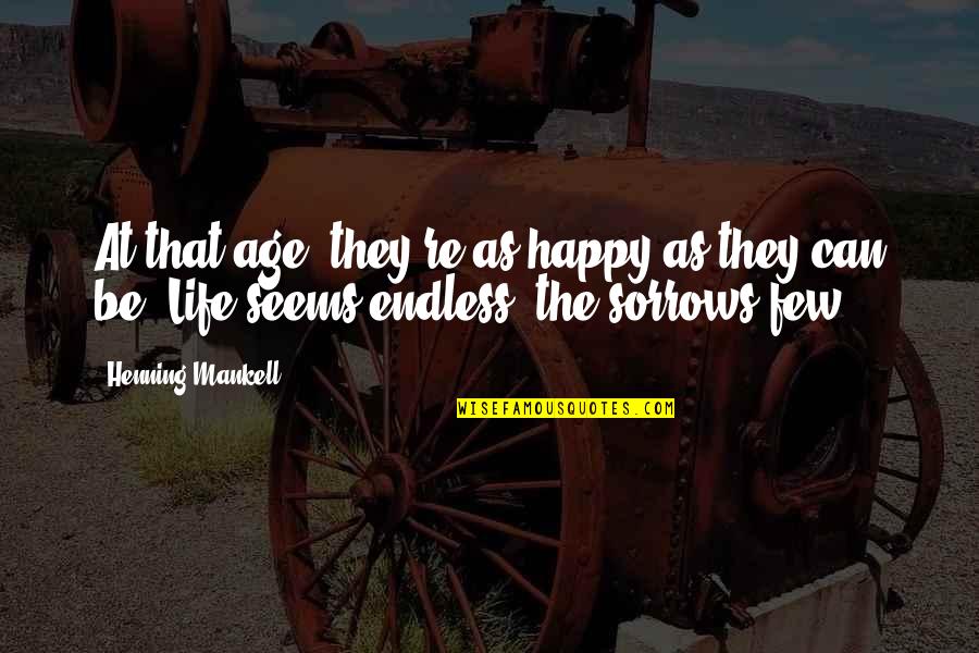 Solicitud De Trabajo Quotes By Henning Mankell: At that age, they're as happy as they