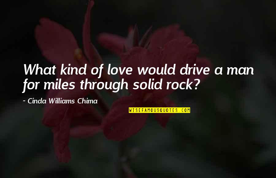 Solid As A Rock Quotes By Cinda Williams Chima: What kind of love would drive a man