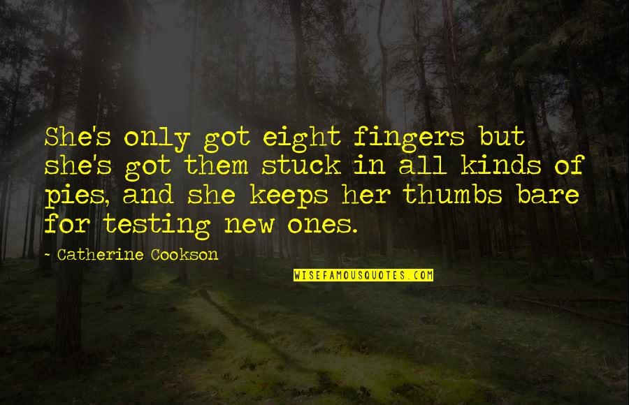 Solid Friendship Quotes By Catherine Cookson: She's only got eight fingers but she's got