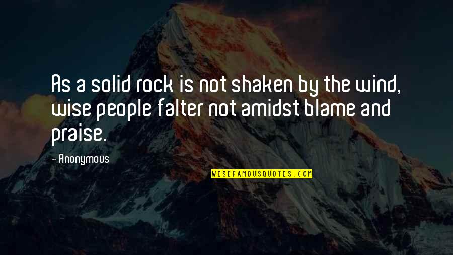 Solid People Quotes By Anonymous: As a solid rock is not shaken by