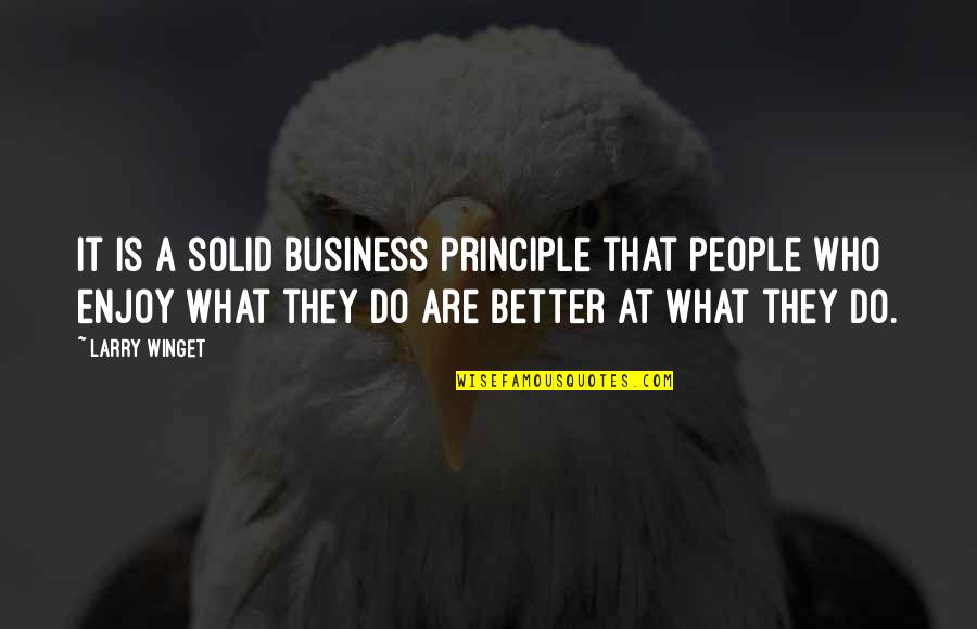 Solid People Quotes By Larry Winget: It is a solid business principle that people