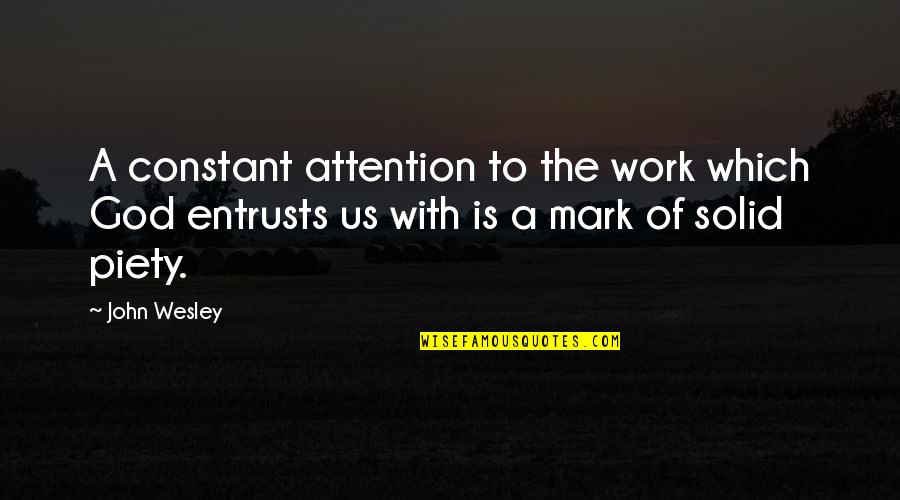 Solid Quotes By John Wesley: A constant attention to the work which God