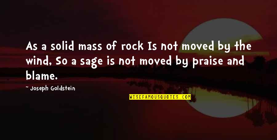 Solid Rock Quotes By Joseph Goldstein: As a solid mass of rock Is not