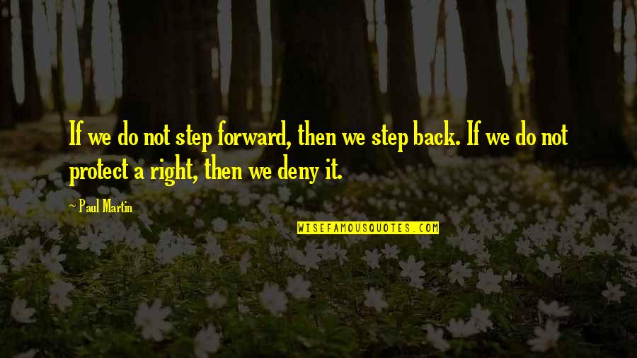 Solidao Batman Quotes By Paul Martin: If we do not step forward, then we Solidao Batman Quotes By Paul Martin: If we do not step forward, then we