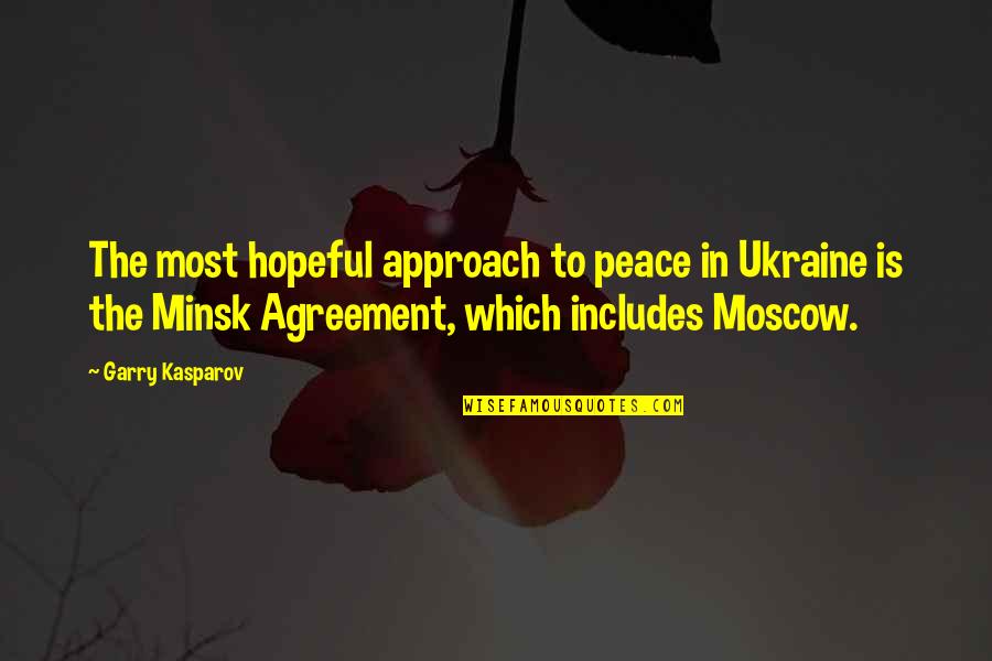 Solidao Significado Quotes By Garry Kasparov: The most hopeful approach to peace in Ukraine