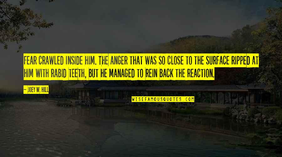 Solidao Significado Quotes By Joey W. Hill: Fear crawled inside him. The anger that was Solidao Significado Quotes By Joey W. Hill: Fear crawled inside him. The anger that was