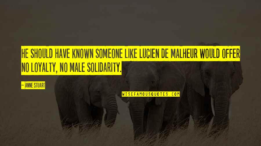 Solidarity Quotes By Anne Stuart: He should have known someone like Lucien de Solidarity Quotes By Anne Stuart: He should have known someone like Lucien de