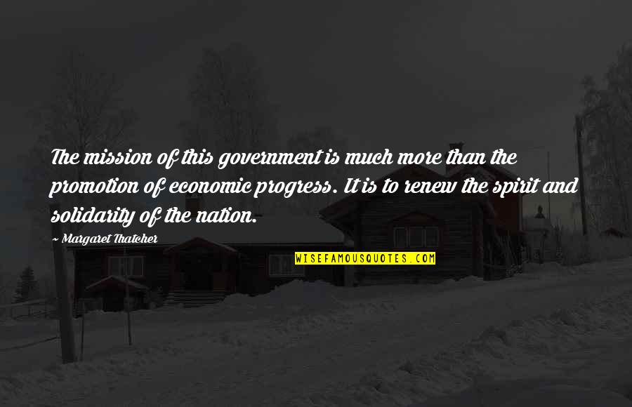 Solidarity Quotes By Margaret Thatcher: The mission of this government is much more Solidarity Quotes By Margaret Thatcher: The mission of this government is much more