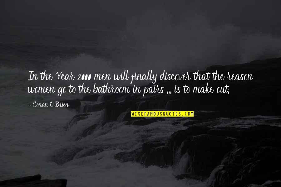 Solidary Debtors Quotes By Conan O'Brien: In the Year 2000 men will finally discover Solidary Debtors Quotes By Conan O'Brien: In the Year 2000 men will finally discover