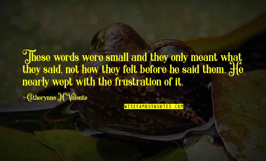 Solidified Crossword Quotes By Catherynne M Valente: These words were small and they only meant Solidified Crossword Quotes By Catherynne M Valente: These words were small and they only meant