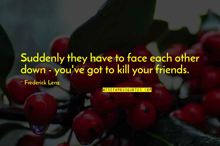Soliditas Quotes By Frederick Lenz: Suddenly they have to face each other down