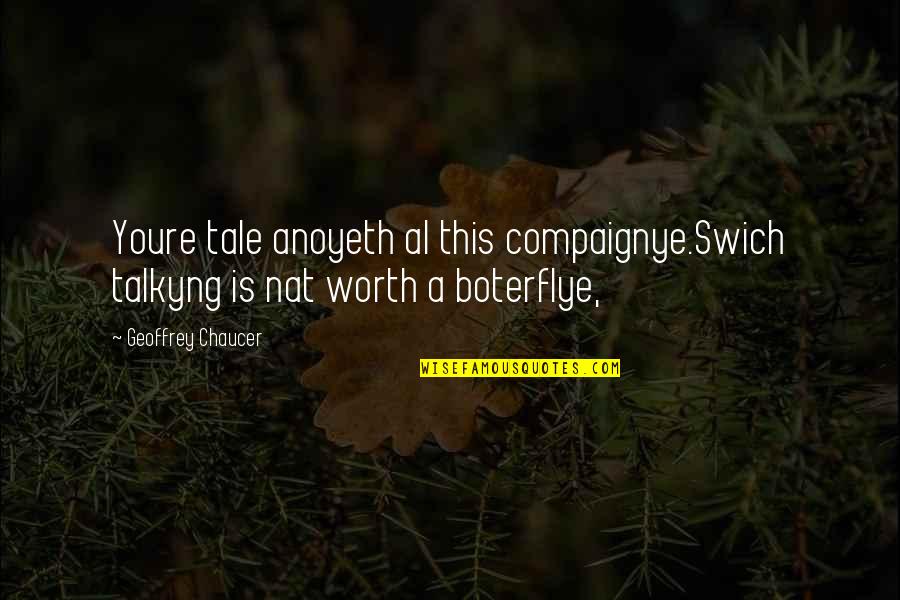 Solidor Contact Quotes By Geoffrey Chaucer: Youre tale anoyeth al this compaignye.Swich talkyng is