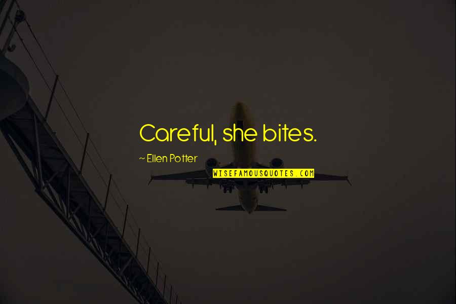 Solihull Quotes By Ellen Potter: Careful, she bites.