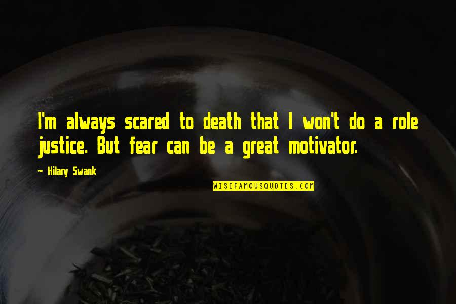 Solihull Quotes By Hilary Swank: I'm always scared to death that I won't Solihull Quotes By Hilary Swank: I'm always scared to death that I won't