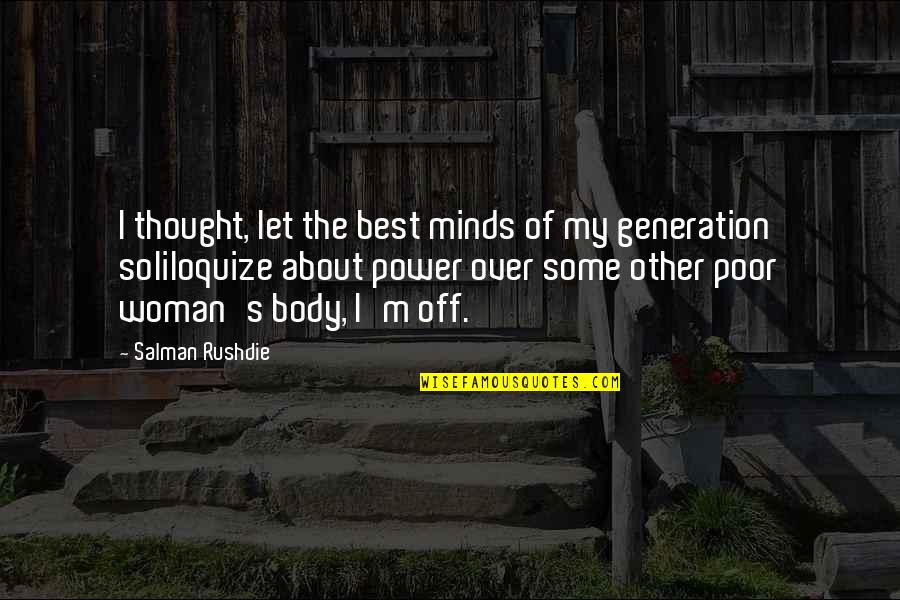Soliloquize Quotes By Salman Rushdie: I thought, let the best minds of my