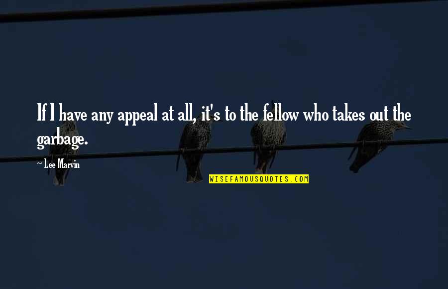 Soliloquy In Romeo Quotes By Lee Marvin: If I have any appeal at all, it's