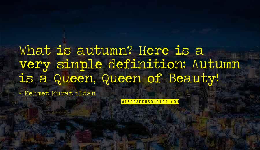 Solin's Quotes By Mehmet Murat Ildan: What is autumn? Here is a very simple