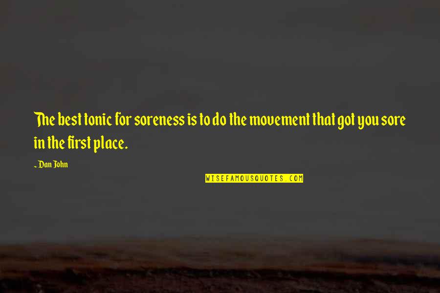 Solise Morales Quotes By Dan John: The best tonic for soreness is to do
