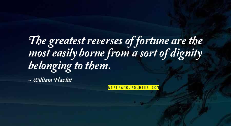 Solitaire Quotes By William Hazlitt: The greatest reverses of fortune are the most