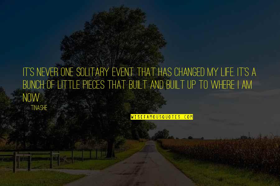 Solitary Quotes By Tinashe: It's never one solitary event that has changed