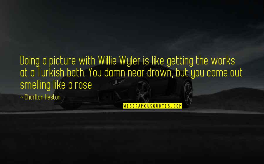 Solitary Quotes Quotes By Charlton Heston: Doing a picture with Willie Wyler is like