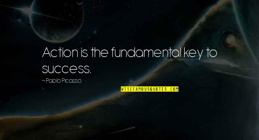 Solitary Quotes Quotes By Pablo Picasso: Action is the fundamental key to success.