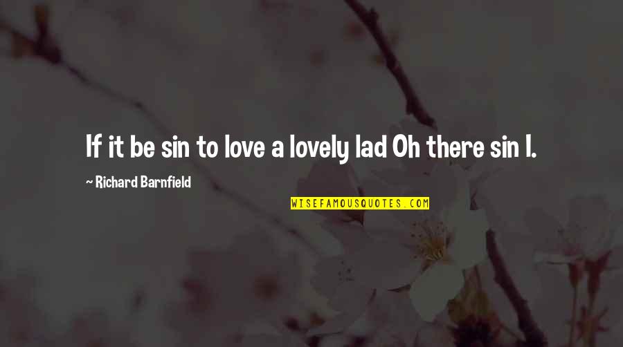 Solitas Menu Quotes By Richard Barnfield: If it be sin to love a lovely