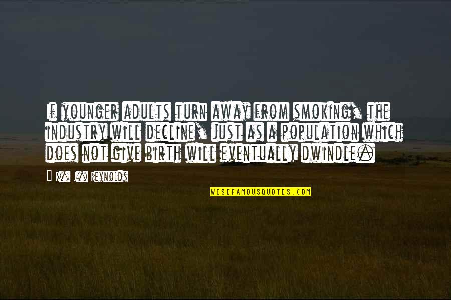 Solitude And Companionship Quotes By R. J. Reynolds: If younger adults turn away from smoking, the