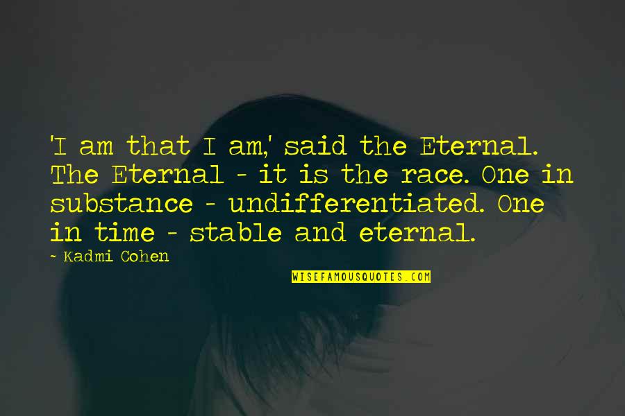 Solitude And Happiness Quotes By Kadmi Cohen: 'I am that I am,' said the Eternal.