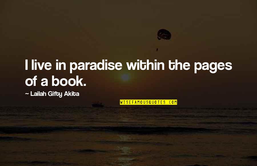 Solitude Book Quotes By Lailah Gifty Akita: I live in paradise within the pages of Solitude Book Quotes By Lailah Gifty Akita: I live in paradise within the pages of