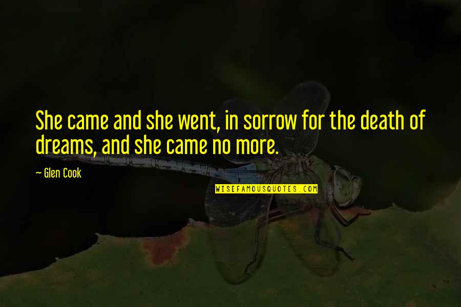 Solitude In Nature Quotes By Glen Cook: She came and she went, in sorrow for