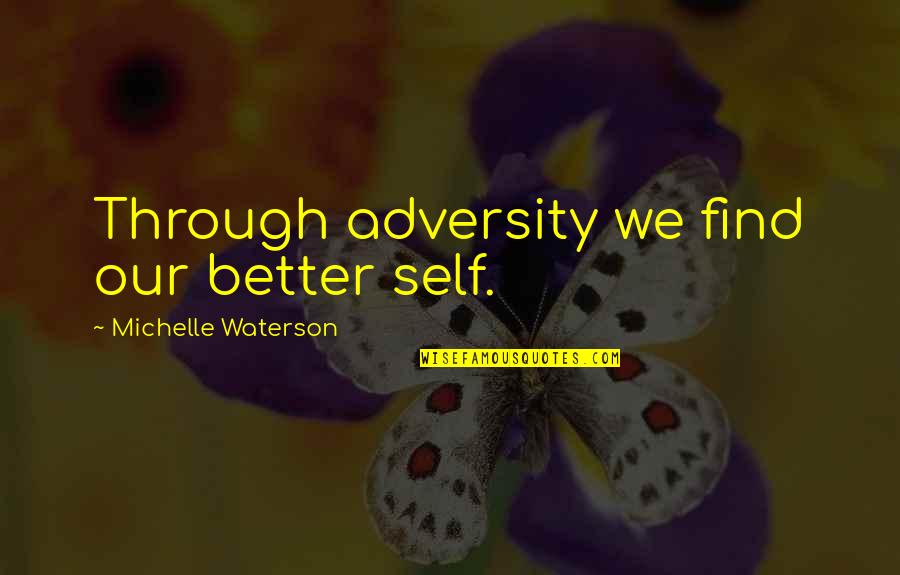Solitude In Nature Quotes By Michelle Waterson: Through adversity we find our better self.