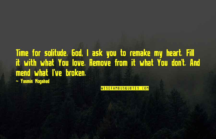 Solitude Love Quotes By Yasmin Mogahed: Time for solitude. God, I ask you to
