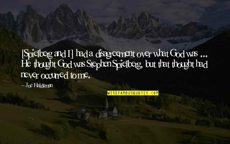 Solitude Proverbs Quotes By Joe Haldeman: [Spielberg and I] had a disagreement over what