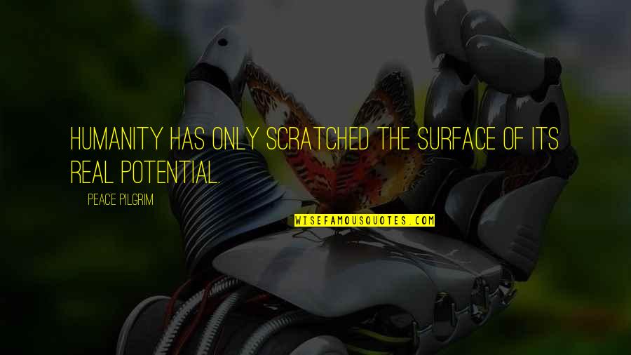 Solitudine In Inglese Quotes By Peace Pilgrim: Humanity has only scratched the surface of its Solitudine In Inglese Quotes By Peace Pilgrim: Humanity has only scratched the surface of its