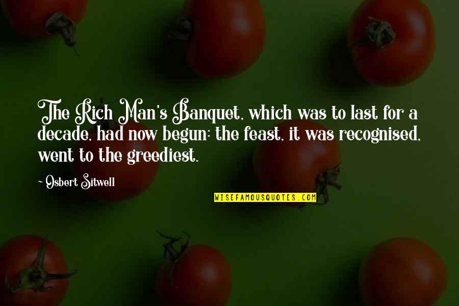 Solitudine Quotes By Osbert Sitwell: The Rich Man's Banquet, which was to last