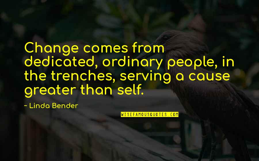 Soljanka Quotes By Linda Bender: Change comes from dedicated, ordinary people, in the Soljanka Quotes By Linda Bender: Change comes from dedicated, ordinary people, in the