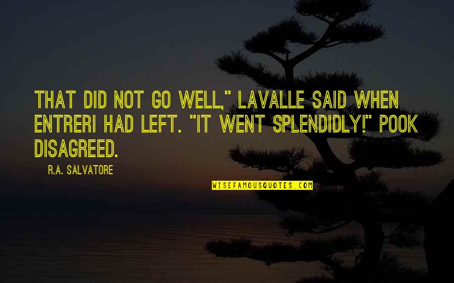 Sollars Farm Quotes By R.A. Salvatore: That did not go well," LaValle said when Sollars Farm Quotes By R.A. Salvatore: That did not go well," LaValle said when