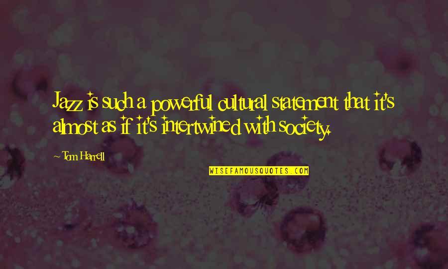 Sollenberger Colorectal Surgery Quotes By Tom Harrell: Jazz is such a powerful cultural statement that Sollenberger Colorectal Surgery Quotes By Tom Harrell: Jazz is such a powerful cultural statement that