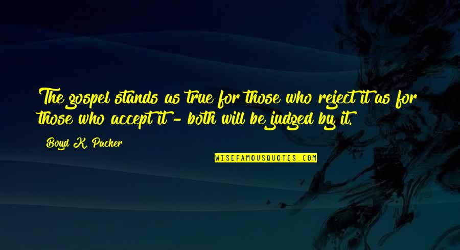 Sollicitudo Rei Socialis Quotes By Boyd K. Packer: The gospel stands as true for those who