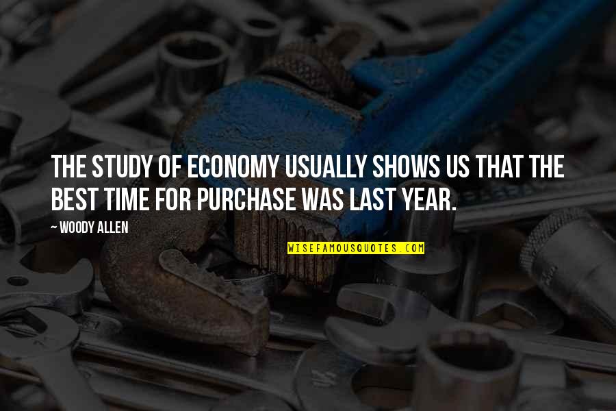 Sollid Cabinetry Quotes By Woody Allen: The study of economy usually shows us that