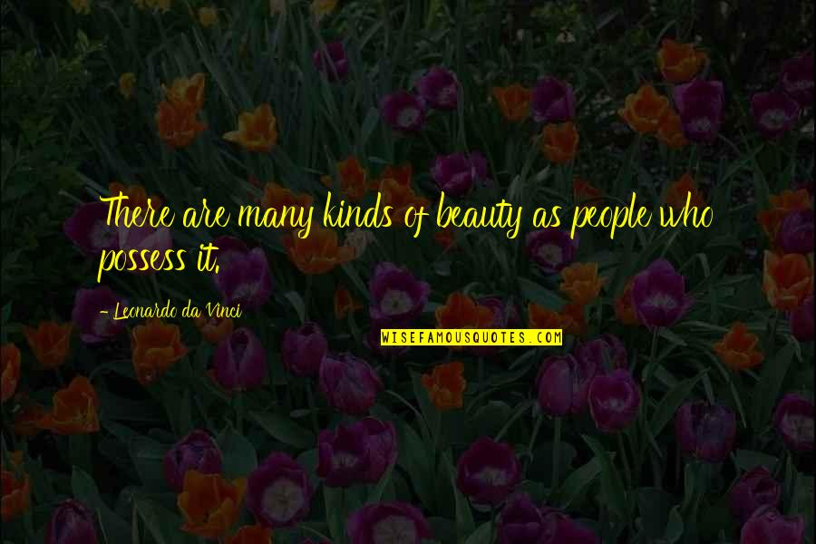 Sollozando Los Dos Quotes By Leonardo Da Vinci: There are many kinds of beauty as people