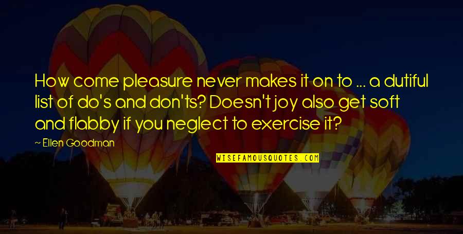 Sollozo Lyrics Quotes By Ellen Goodman: How come pleasure never makes it on to Sollozo Lyrics Quotes By Ellen Goodman: How come pleasure never makes it on to